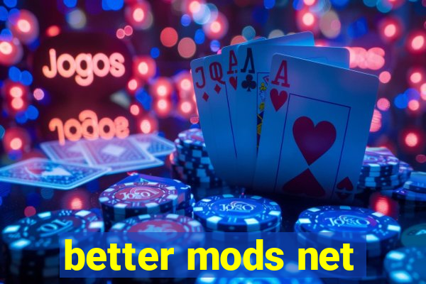 better mods net